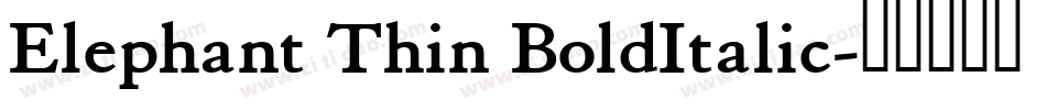 Elephant Thin BoldItalic字体转换